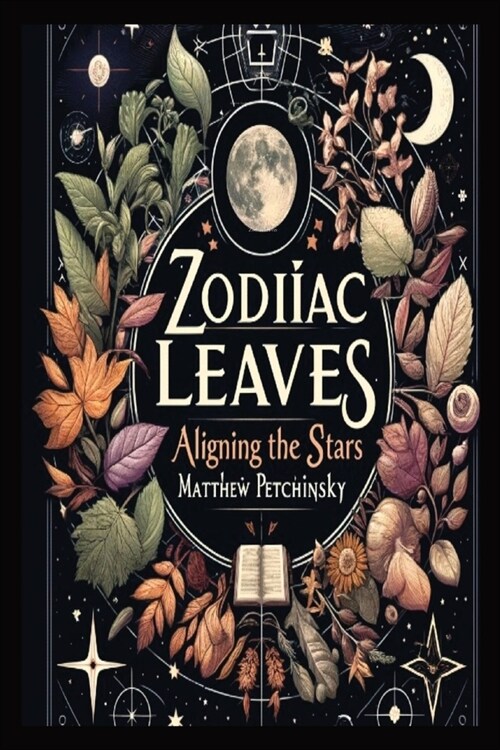 Zodiac Leaves: Aligning the Stars (Paperback)