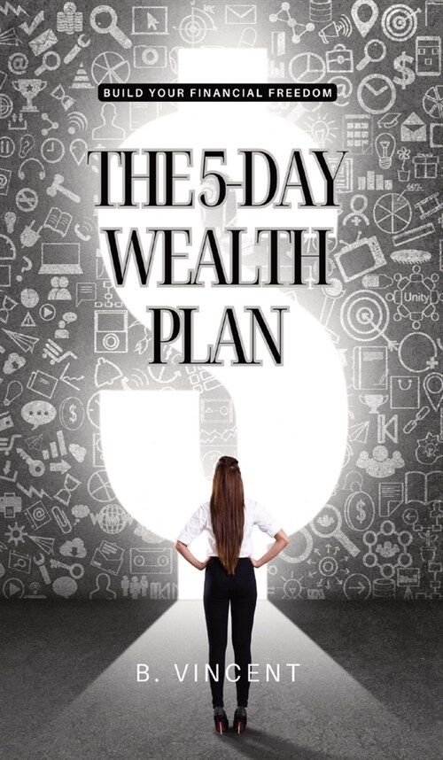 The 5-Day Wealth Plan: Build Your Financial Freedom (Hardcover)