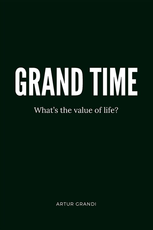 Grand Time: Whats the value of life? (Paperback)