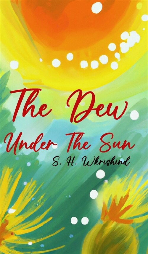 The dew under the sun (Hardcover) (Hardcover)