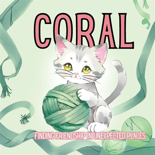 Coral: Finding Friendship in Unexpected Places (Paperback)