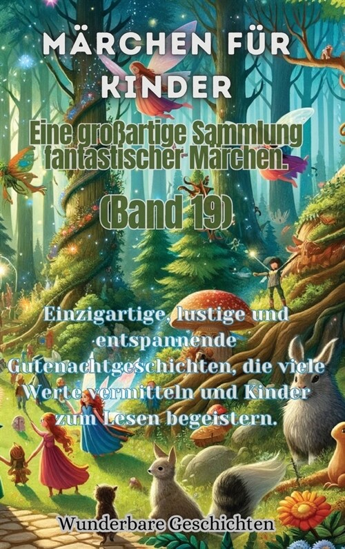 M?chen f? Kinder Eine gro?rtige Sammlung fantastischer M?chen. (Band 19): Einzigartige, lustige und entspannende Gutenachtgeschichten, die viele W (Hardcover)