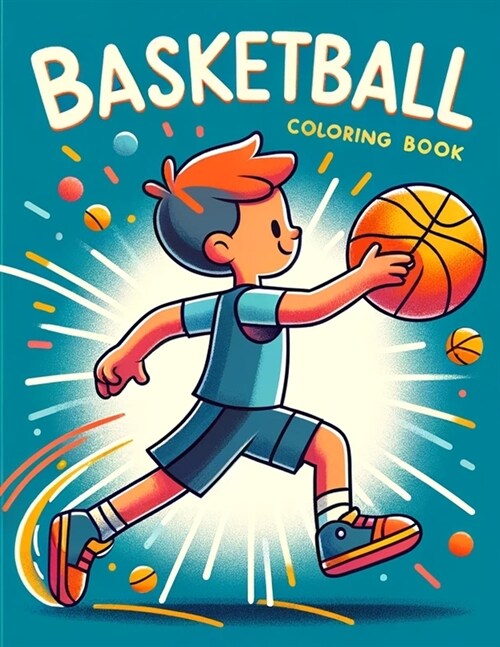 Basketball Coloring book: Tailored for Kids, Filled with Images of Basketball Fun, Friendship, and Teamwork, Where Every Page is a Slam Dunk for (Paperback)