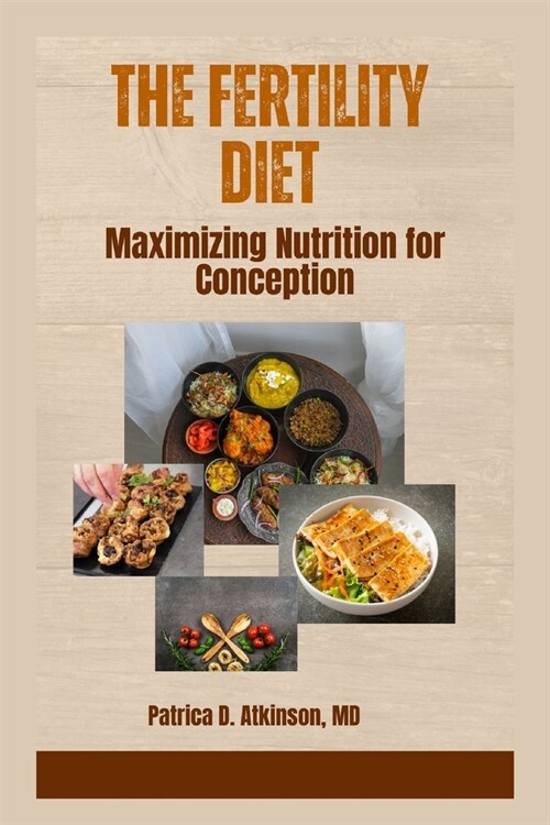 The Fertility Diet: Maximizing Nutrition for Conception (Paperback)