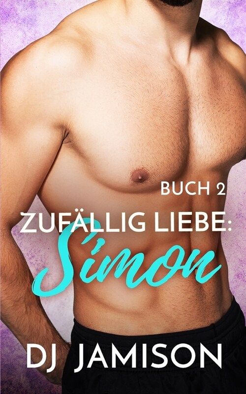 Zuf?lig Liebe: Simon: M/M Rivalen zu Liebenden Romanze (Paperback)