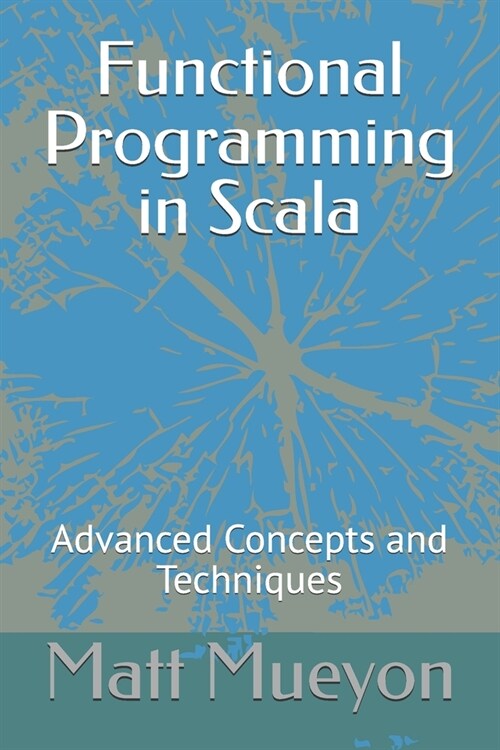 Functional Programming in Scala: Advanced Concepts and Techniques (Paperback)