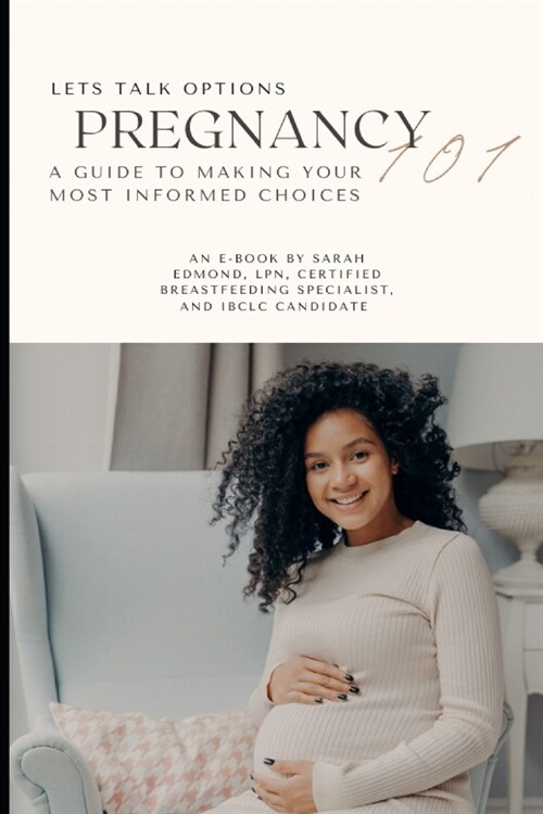 Pregnancy 101: A Guide to Making Your Most Informed Choices (Paperback)