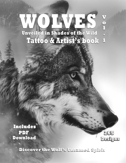 WOLVES Shades of the Wild - Tattoo and Artists book Vol. 1: Impeccable Wolf references in grayscale artistic designs for tattoo and painter artists (Paperback)