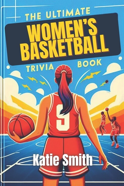 The Ultimate Womens Basketball Trivia Book (Paperback)