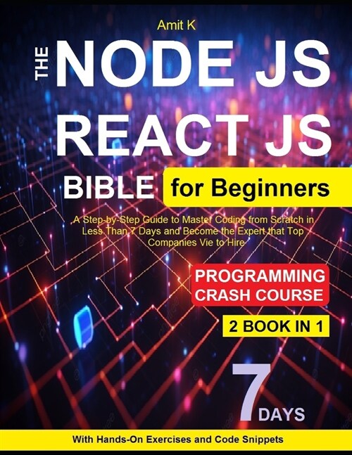 Node Js and React JS For Beginners: Your Step-By-Step Guide For Beginners To Learn Node Js and React JS.You might wonder how these web apps over inter (Paperback)