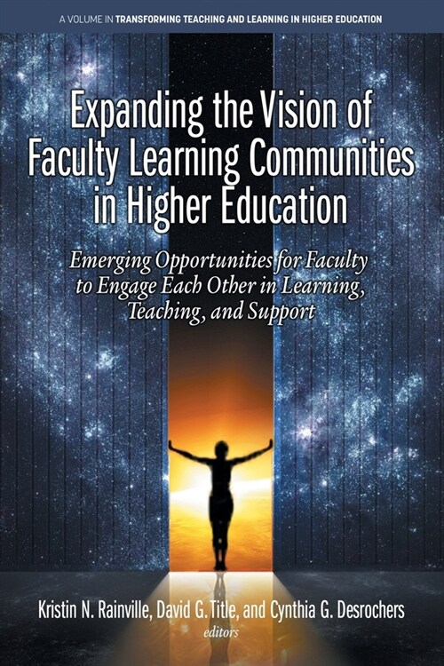 Expanding the Vision of Faculty Learning Communities in Higher Education: Emerging Opportunities for Faculty to Engage Each Other in Learning, Teachin (Paperback)