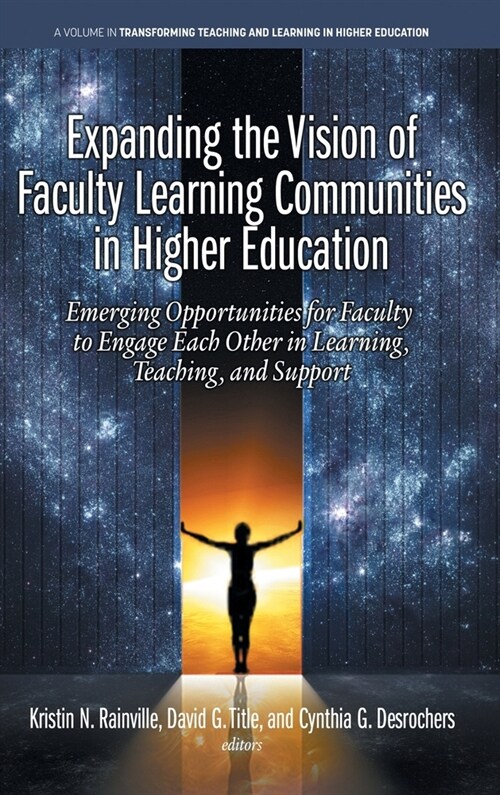 Expanding the Vision of Faculty Learning Communities in Higher Education: Emerging Opportunities for Faculty to Engage Each Other in Learning, Teachin (Hardcover)