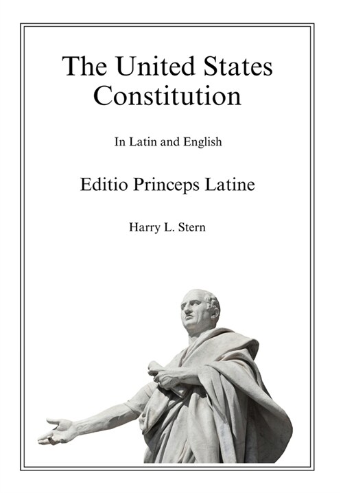 The United States Constitution - Editio Princeps Latine (Hardcover)