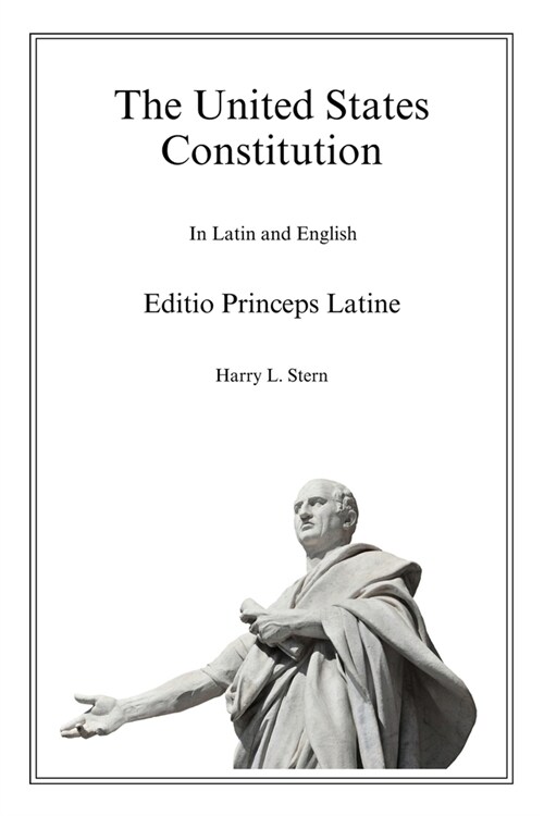 The United States Constitution - Editio Princeps Latine (Paperback)