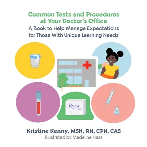 Common Tests and Procedures at Your Doctors Office: A Book to Help Manage Expectations for Those With Unique Learning Needs (Paperback)