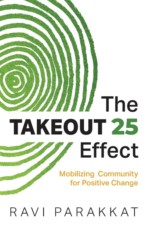 The Takeout 25 Effect: Mobilizing Community for Positive Change (Paperback)