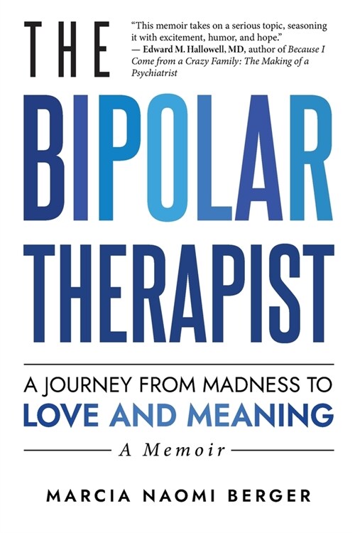 The Bipolar Therapist: A Journey from Madness to Love and Meaning (Paperback)