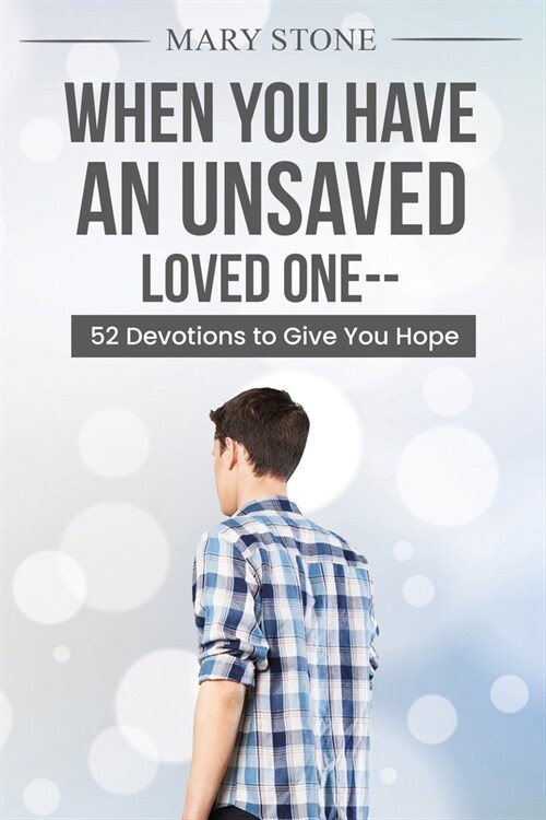 When You Have An Unsaved Loved One (Paperback)