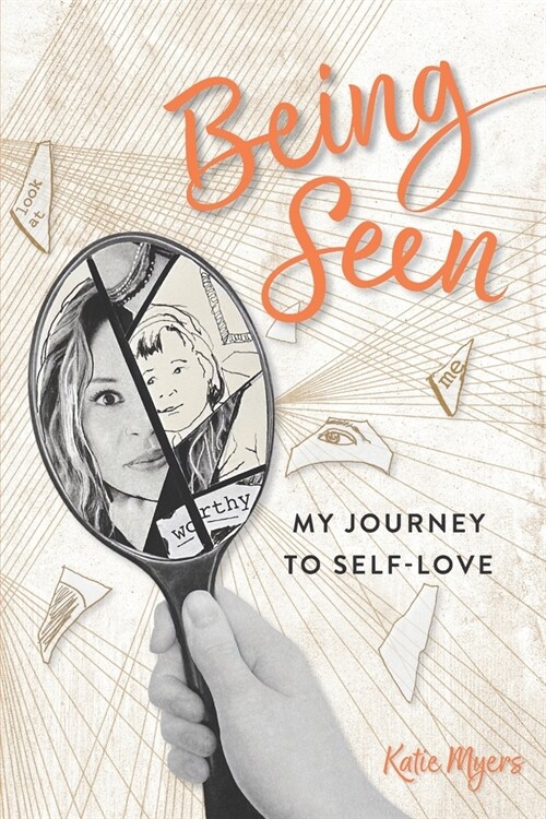 Being Seen: My Journey to Self-love (Paperback)