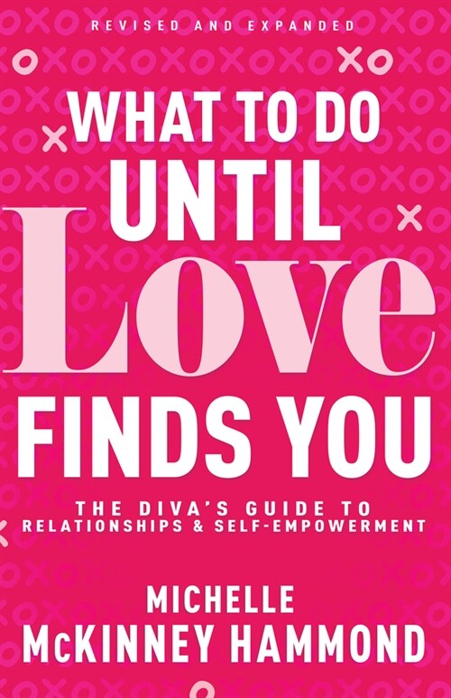 What to Do Until Love Finds You: The Divas Guide to Relationships and Self-Empowerment (Paperback, Enlarged/Expand)