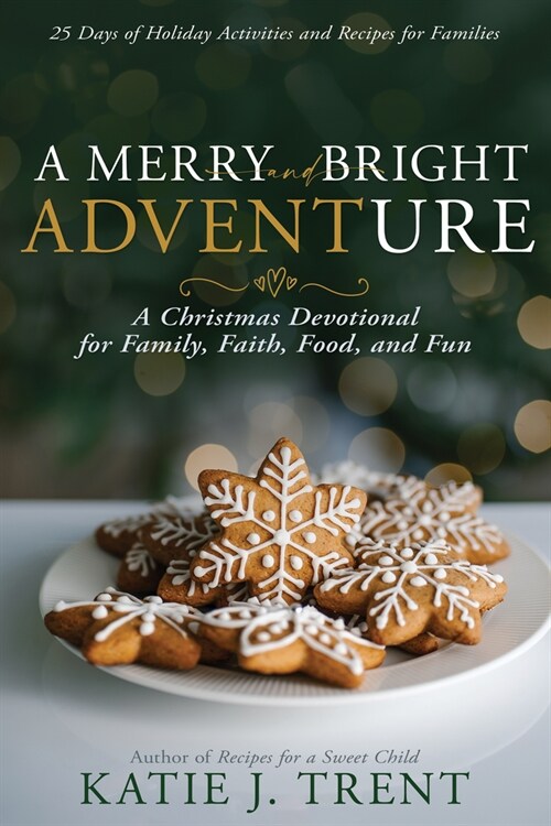 A Merry and Bright Adventure: A Christmas Devotional for Family, Faith, Food, and Fun (Paperback)