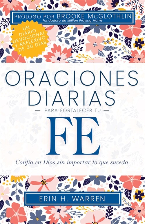 Oraciones Diarias Para Fortalecer Tu Fe: Conf? En Dios Sin Importar Lo Que Suceda (Paperback, Spanish Languag)