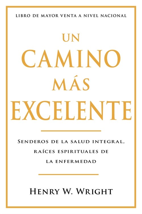 Un Camino M? Excelente: Senderos de la Salud Integral, Ra?es Espirituales de la Enfermedad (Abreviado) (Paperback, Spanish Languag)