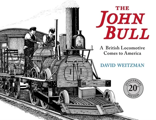 The John Bull: A British Locomotive Comes to America (Paperback, 20, Anniversary)