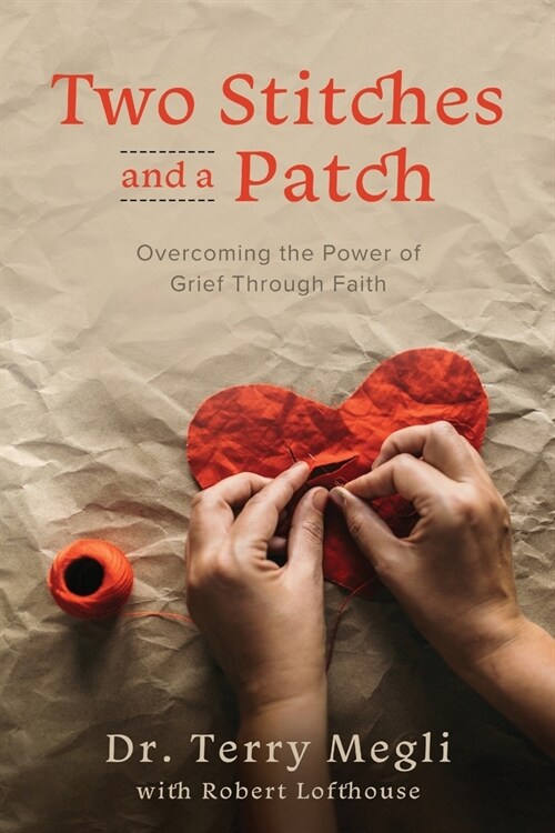 Two Stitches and a Patch: Overcoming Grief through the Power of Faith (Paperback)