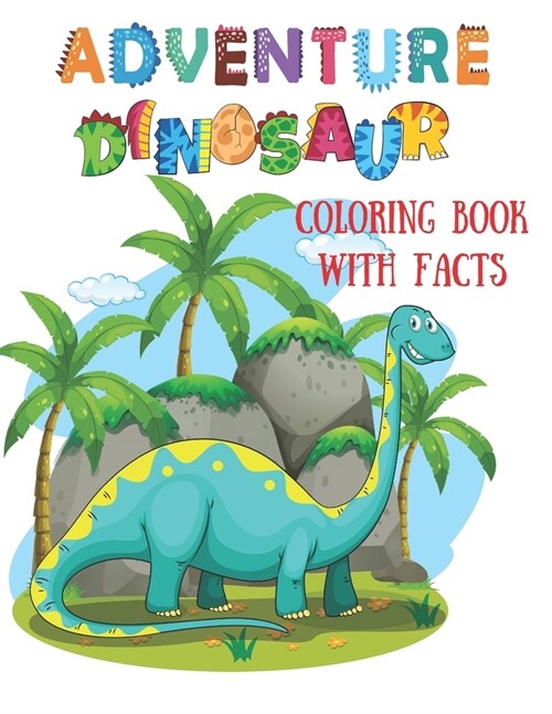 Adventure Dinosaur Coloring Book with Names and Fun Facts (Paperback)
