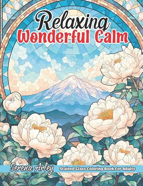 Relaxing Wonderful Calm: Stained Glass Coloring Book for Adults (Paperback)