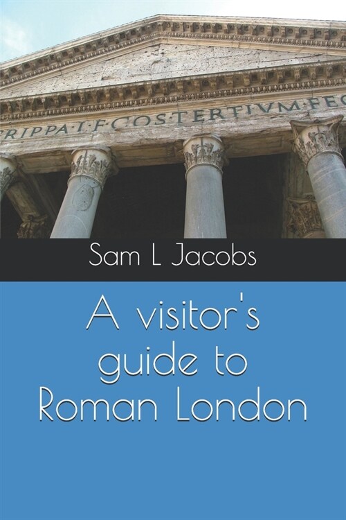 A visitors guide to Roman London (Paperback)