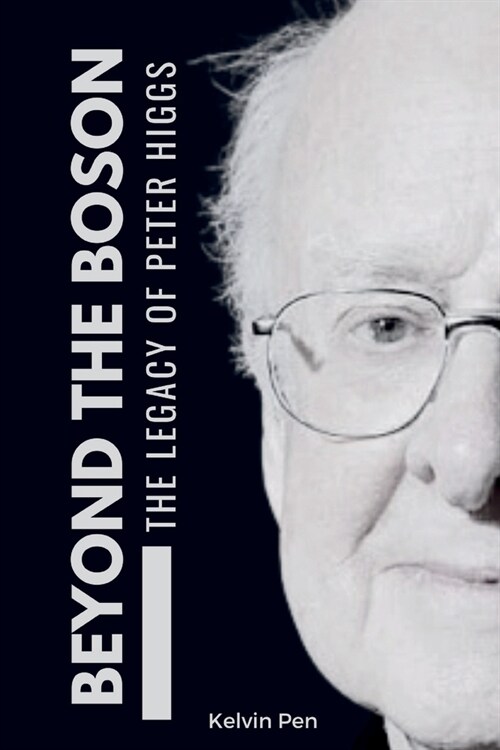 Beyond the Boson: The Legacy of Peter Higgs (Paperback)