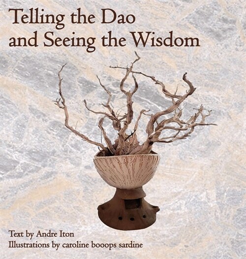 Telling the Dao and Seeing the Wisdom (Hardcover)