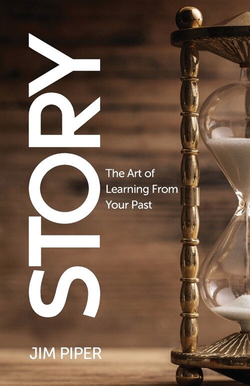 Story: The Art of Learning From Your Past (Paperback)