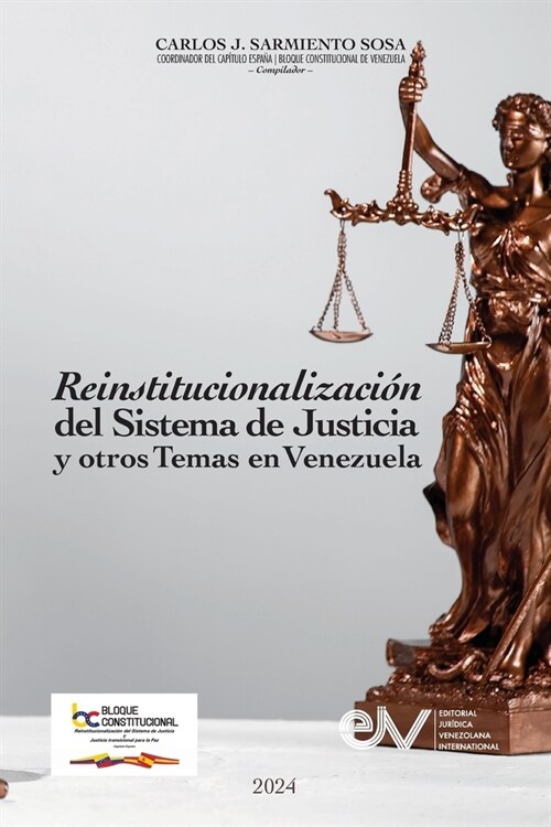 REINSTITUCIONALIZACI? DEL SISTEMA DE JUSTICIA Y OTROS TEMAS EN VENEZUELA Cuatro a?s de actividades 2019-2023 (Paperback)