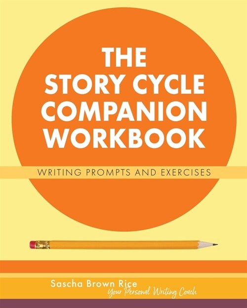 The Story Cycle Companion Workbook: Writing Prompts and Activities (Paperback)