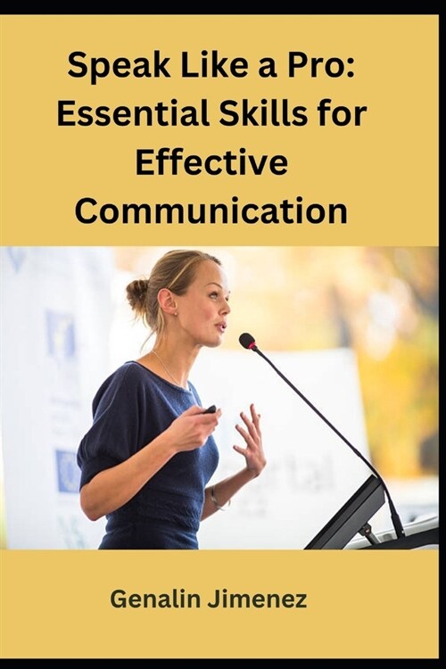 Speak Like a Pro: Essential Skills for Effective Communication (Paperback)