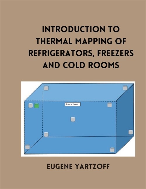 Introduction to Thermal Mapping of Refrigerators, Freezers and Cold Rooms (Paperback)