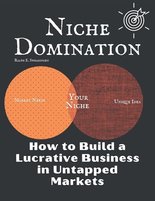 Niche Domination: How to Build a Lucrative Business in Untapped Markets (Paperback)