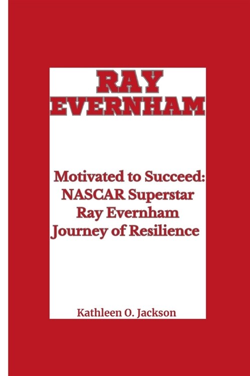 Ray Evernham: Motivated to Succeed- NASCAR Superstar Ray Evernham Journey of Resilience (Paperback)