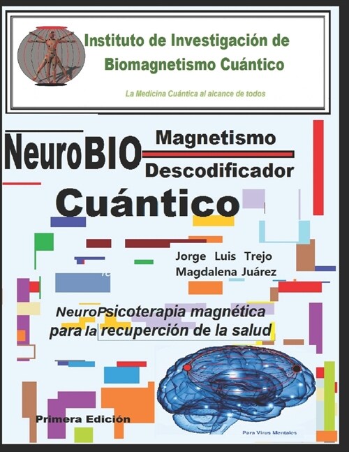 NeuroBiomagnetismo Cu?tico Descodificador de Bloqueos mentales: NeuroPsicoterapia magn?ica para la recuperaci? de la salud (Paperback)