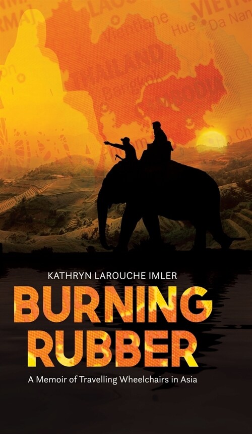 Burning Rubber: A Memoir of Travelling Wheelchairs in Asia (Hardcover)