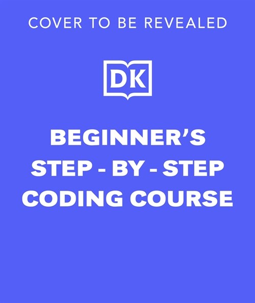 Beginners Step-By-Step Coding Course: Learn Computer Programming the Easy Way (Hardcover)