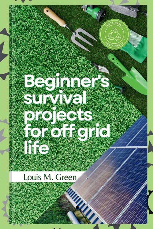 Beginners survival projects for off-grid life (Paperback)