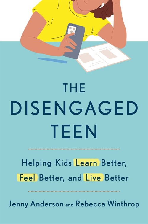 The Disengaged Teen: Helping Kids Learn Better, Feel Better, and Live Better (Hardcover)