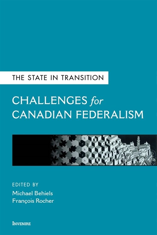 The State in Transition: Challenges for Canadian Federalism (Paperback)