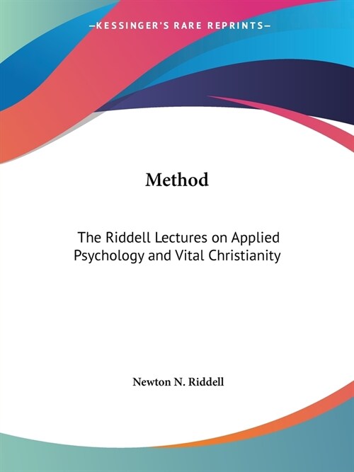 Method: The Riddell Lectures on Applied Psychology and Vital Christianity (Paperback, 1913)