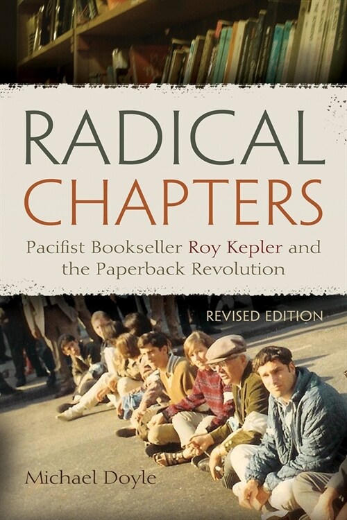 Radical Chapters: Pacifist Bookseller Roy Kepler and the Paperback Revolution, Revised Edition (Paperback)