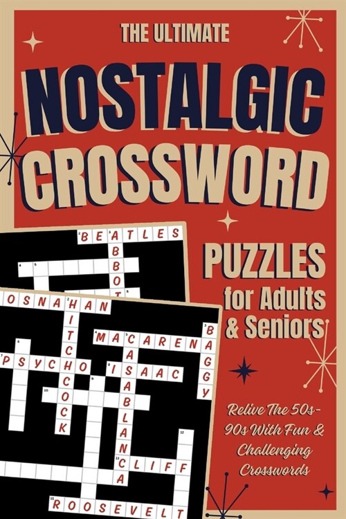 The Ultimate Nostalgic Crossword Puzzles: Relive the 50s-90s with Fun & Challenging Crosswords for Adults & Seniors (Paperback)